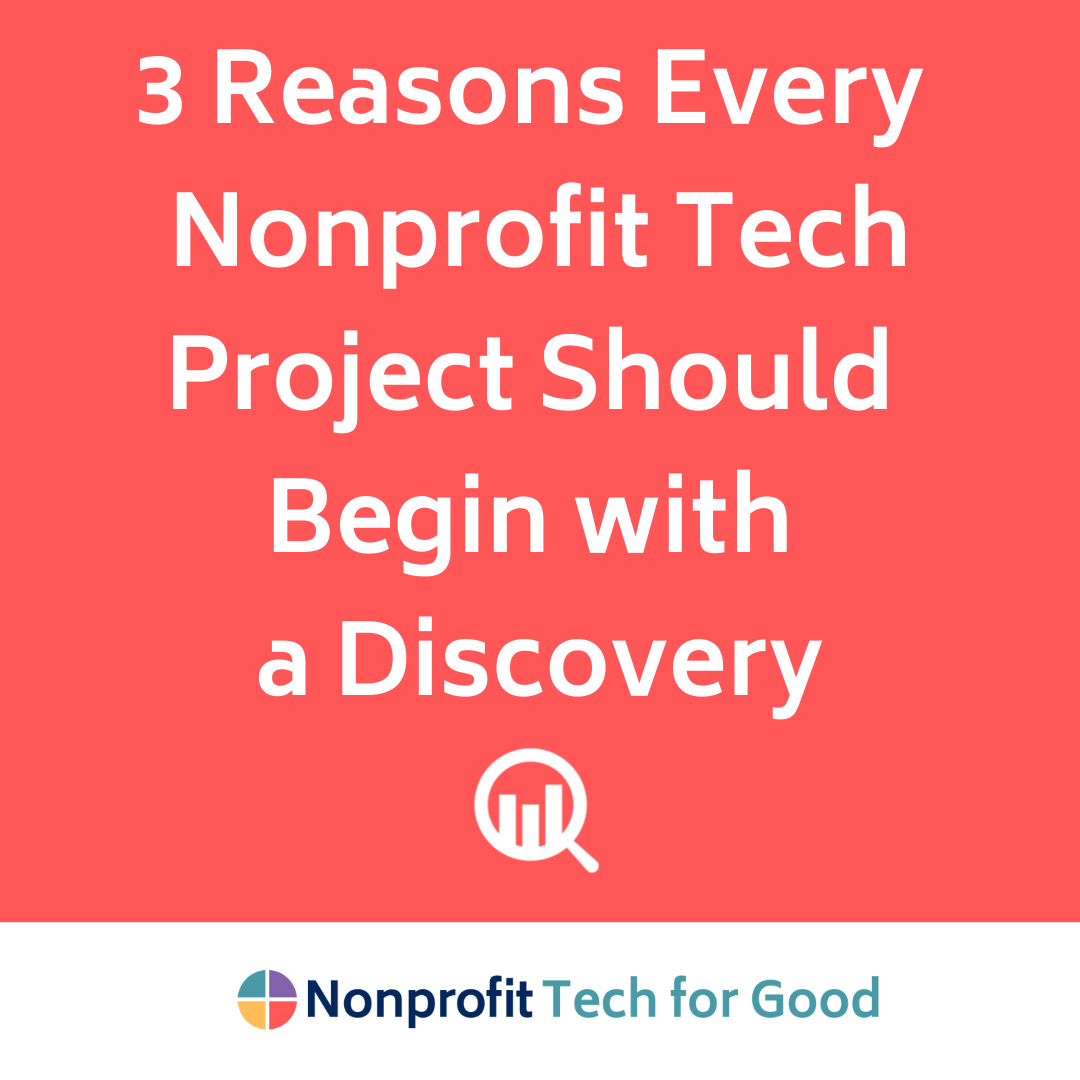 3 Reasons Every Nonprofit Tech Project Should Begin with a Discovery