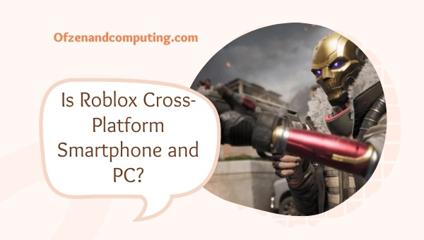 Is Roblox Cross Platform In 2022 PC Xbox One Mobile Is Roblox Cross Platform Smartphone And PC 
