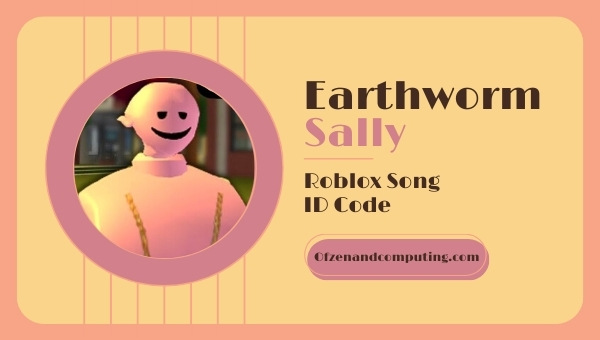 Earthworm Sally Roblox ID Codes 2026 Theme Song Music Earthworm Sally Roblox Song ID Code 