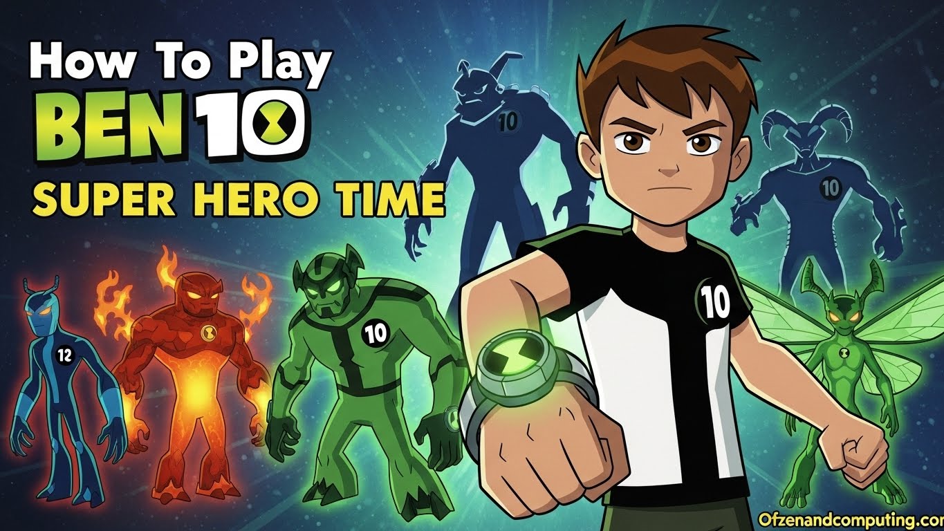How To Play Ben 10 Super Hero Time June 2026 Complete Guide How To Play Ben 10 Super Hero Time 