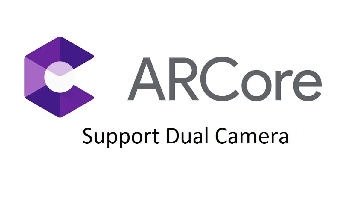 Google ARcore can support dual camera setup
