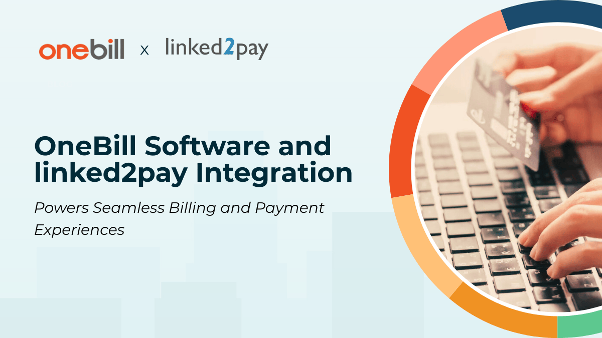 OneBill and linked2pay integration Powers Seamless Billing and Payment Experiences