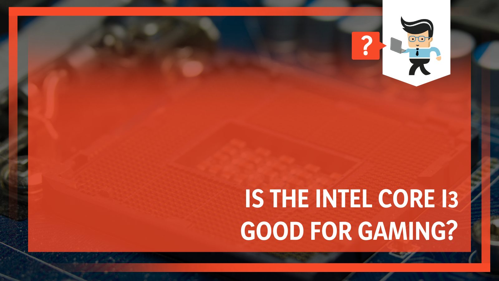 Is The Intel Core I3 Good For Gaming Choosing The Right Processor Is Intel Core I3 Good For Gaming 