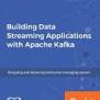 Free PDF Download - Building Data Streaming Applications With Apache ...
