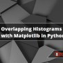 Overlapping Histograms With Matplotlib In Python - Oraask