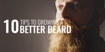 10 tips to growing a better beard • order of man