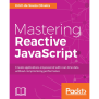 Mastering Reactive JavaScript [Book]