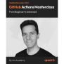 GitHub Actions Masterclass: From Beginner To Advanced [Video]