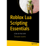 Roblox Lua Scripting Essentials: A Step-by-Step Guide [Book]