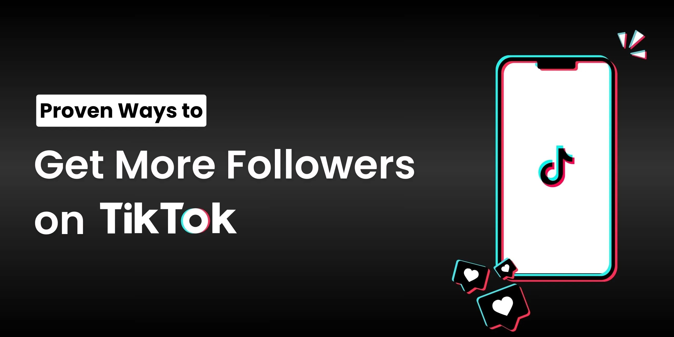 Proven Ways to Get More Followers on TikTok