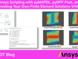 Using Ansys Scripting With Pymapdl Pydpf Post And More Part 3