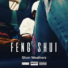 Shon Weathers - Feng Shui @ShonWeathers