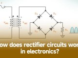 Rectifier Circuit What Are The Types And How Does It Work In
