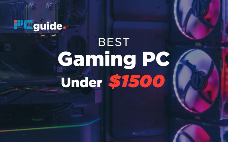 Our Best Gaming PC Under 1500 In 2026 Best Gaming PC Under 1500 