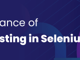 The Importance Of Parallel Testing In Selenium