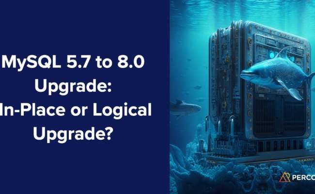MySQL 5.7 To 8.0 Upgrade - In-Place Or Logical Upgrade?