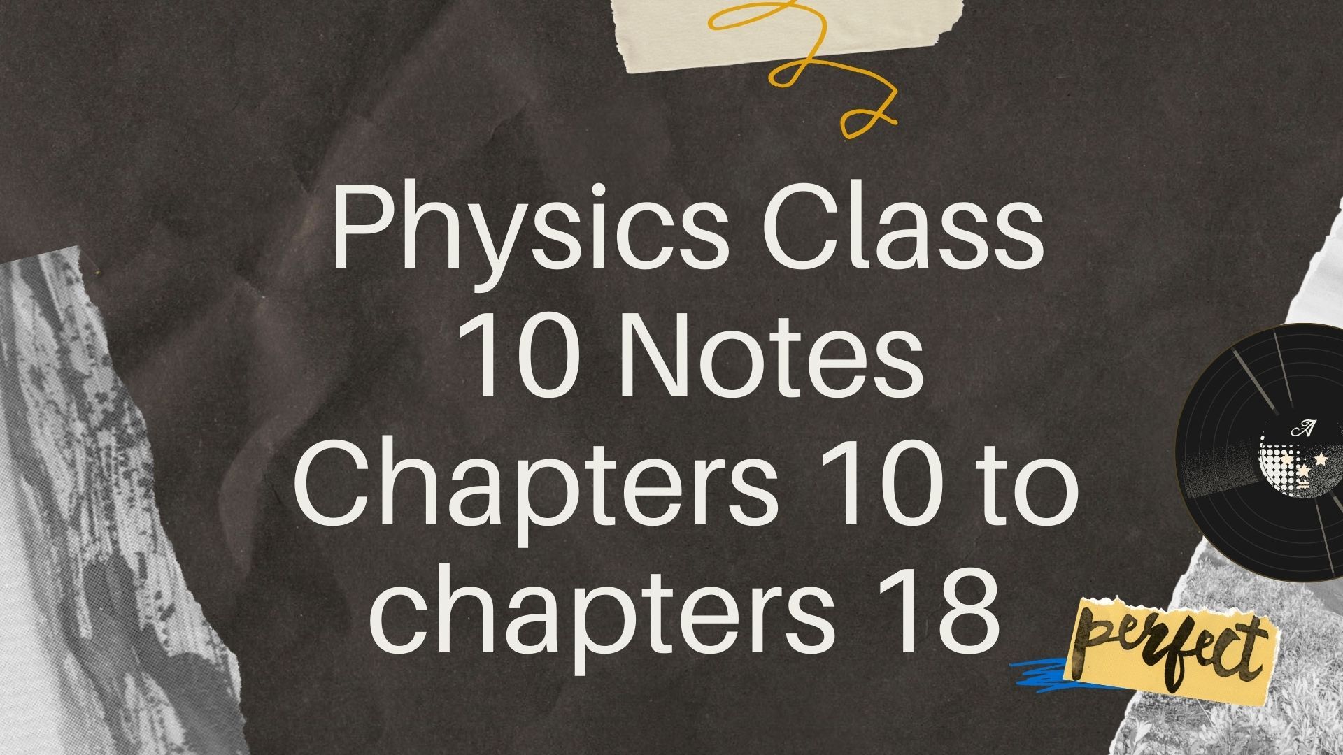 Physics 10 Class Notes CHAPTER NO 11