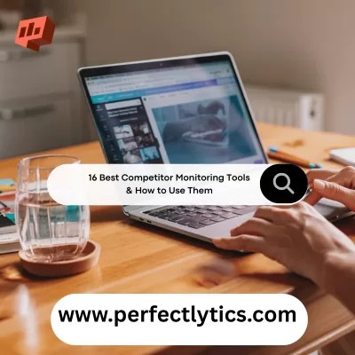 16 Best Competitor Monitoring Tools & How to Use Them