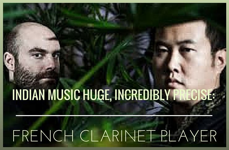 Indian music huge, incredibly precise: French clarinet player