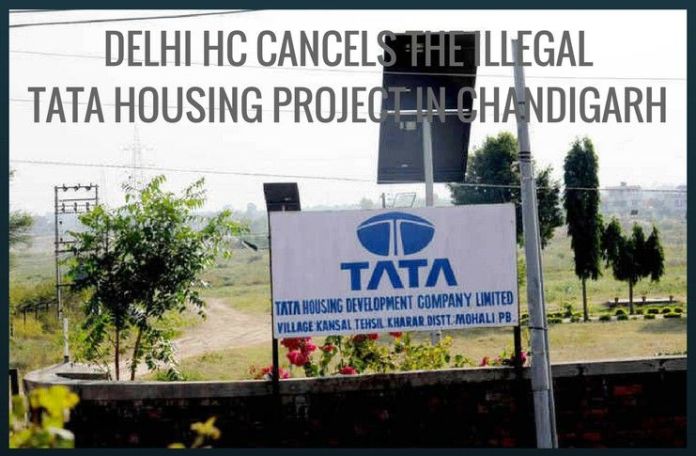 Camelot In a judgment that could be a trendsetter, Delhi High Court has ruled Tata Housing Project in Chandigarh as illegal citing environmental concerns