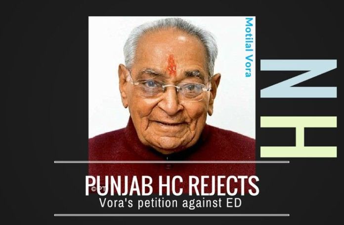 NH175 Vora loses one more battle against ED as Punjab HC rejects his petition in the National Herald Case
