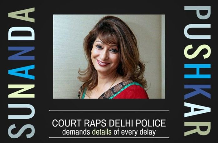 SunandaP11 Delhi Police asked to explain the reasons for every delay in their Status Report