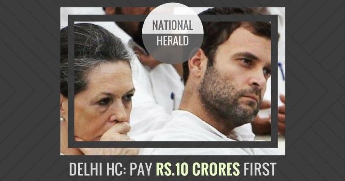 YI1831 In the National Herald case, the Delhi HC directs Young Indian to deposit Rs.10 crores first in their petition against the Income Tax order