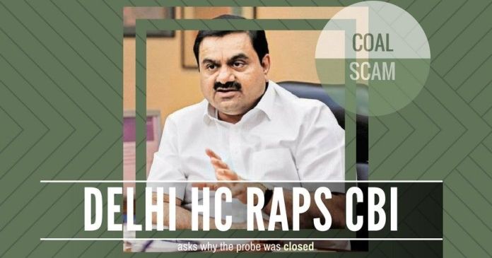 CK1841 In what could spell trouble for the 40-odd companies in the alleged Coal scam, Delhi HC asks CBI to explain why they closed the probe