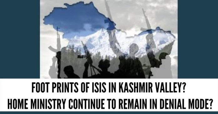 Foot prints of ISIS in Kashmir valley_ Home Ministry continue to remain in denial mode_ Foot prints of ISIS in Kashmir valley?