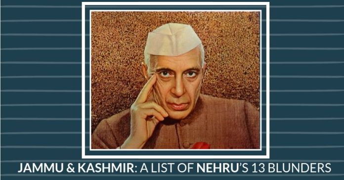 Jammu & Kashmir_ A list of Nehru’s 13 blunders (1) Jammu & Kashmir: A list of Nehru’s 13 blunders
