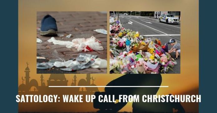 Sattology_ Wake up call from Christchurch This incident at Christchurch is not shocking because of years of inaction by Muslim communities.