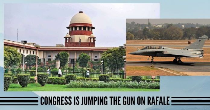 Congress is jumping the gun On Rafale On Rafale, Congress is jumping the gun; court ruling does not indict Government