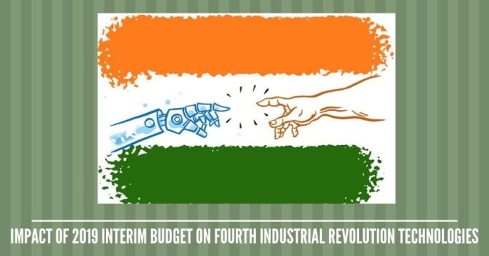 Impact of India’s 2019 Interim Budget on Fourth Industrial Revolution Technologies Impact of India’s 2019 Interim Budget on Fourth Industrial Revolution Technologies