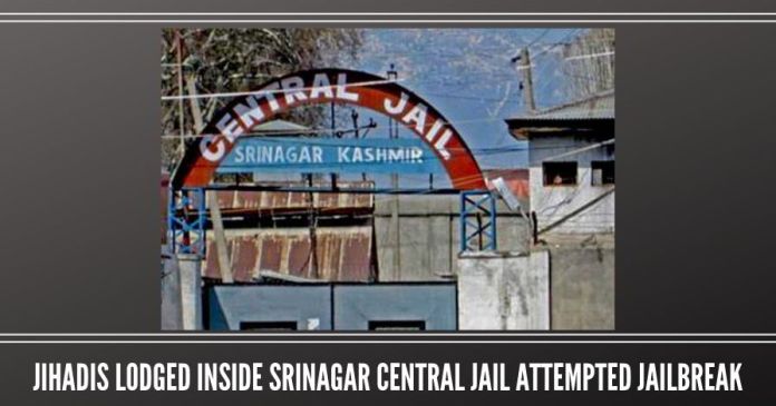 Jihadis lodged inside Srinagar central jail attempted jailbreak Jihadis lodged inside Srinagar central jail attempted jailbreak