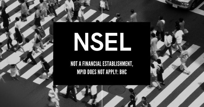 NSEL Another diabolical plot of Chidambaram and C-Company has been dismantled as Bombay High Court rules that NSEL is not a financial institution