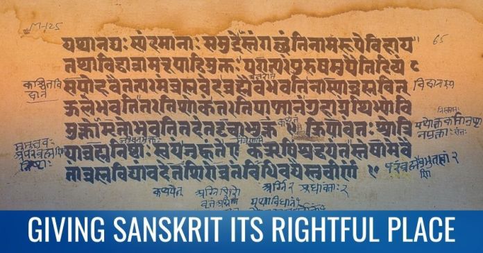 Giving Sanskrit its rightful place Sanskrit is not just a root language for many of the mother-tongues spoken and written across the country today. It is a repository of ancient and civilization wisdom.
