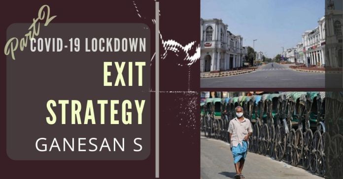 Covid-19 Lockdown Exit Strategy_ Suggestions to State & Central Governments_ Part -1 Responsibility for the prolonged lockdown could be on the states. Since they will be compared with other similarly placed states, states won’t choose an easy way out but take well-thought-out decisions.