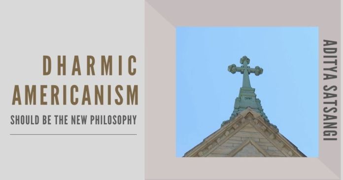 Dharmic Americanism It’s time to bring Americanism back rather than divisive religion-based politics and Dharma is one such platform that is beyond any religion.