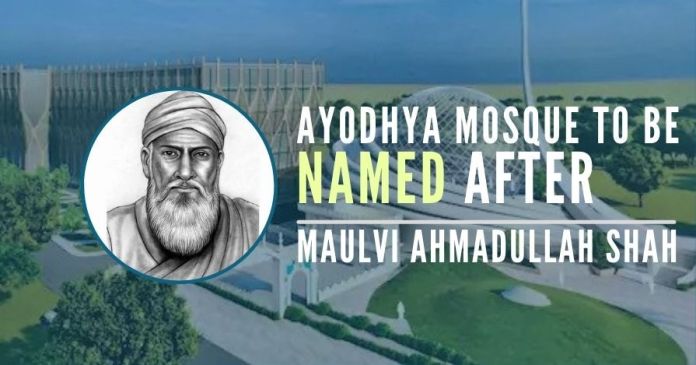 Ayodhya mosque may be named New Ayodhya mosque may be named after 1857 Sepoy Mutiny warrior
