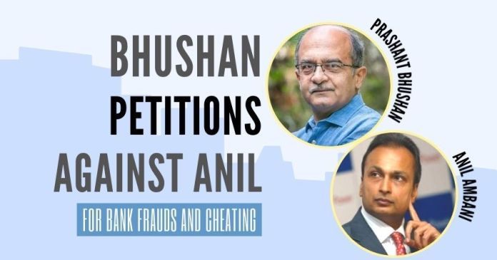 Prashant Bhushan petitions against Anil Ambani (1) Prashant Bhushan petitioned to various govt. agencies for registering a case against debt-ridden Anil Ambani