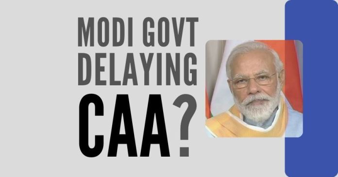 Modi Govt delaying CAA_ Inexplicable delay in framing rules for the CAA – are elections the reason?