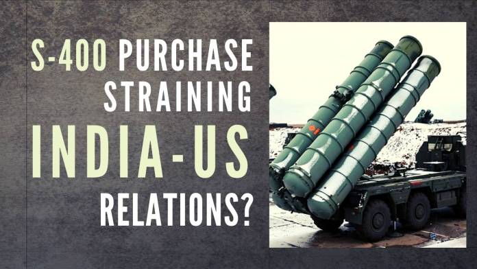 India-US relations India-US relations getting strained over India’s purchase of S-400?
