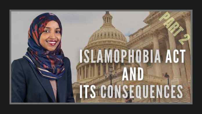 Islamophobia Act and its far-reaching consequences It will be a travesty if we did not stand united against evil Islamophobia Act which is neither desirable for the U.S. nor a dignified and diplomatic stance toward other sovereign countries