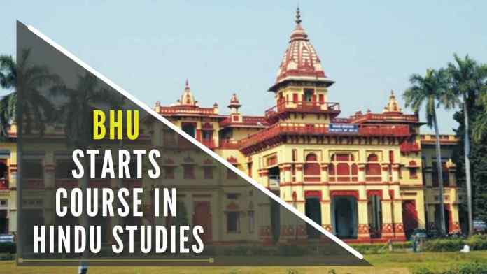 BHU starts course in Hindu studies The postgraduate course is the first-of-its-kind to be offered by a university in the country