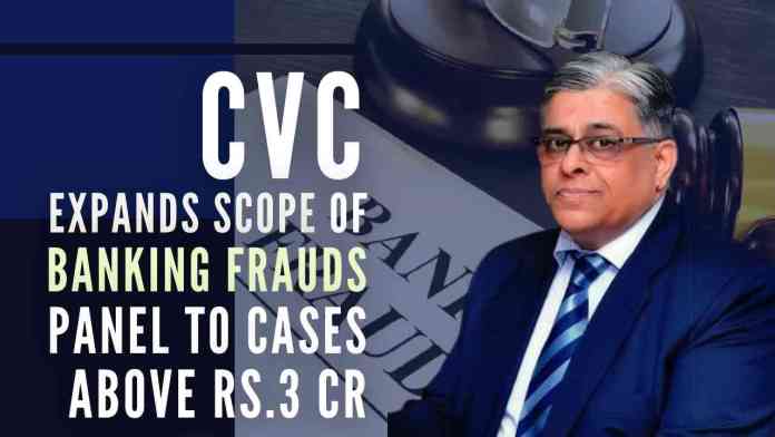 CVC expands scope of banking frauds panel to cases above Rs.3 crore T M Bhasin, former Vigilance Commissioner to head the Advisory Board ABBFF