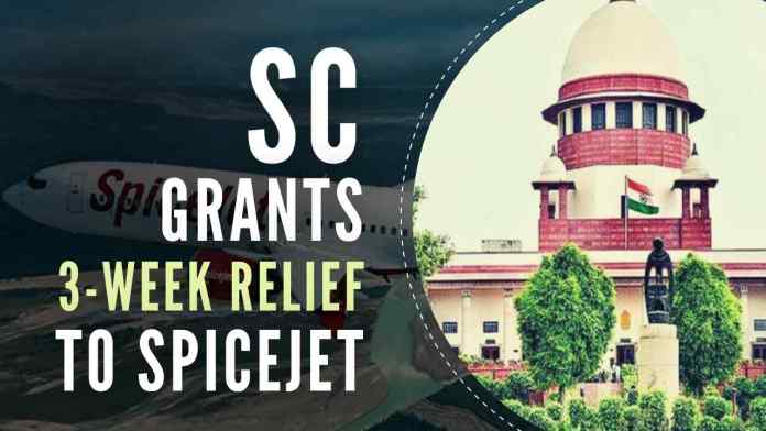 SC grants 3-week relief to SpiceJet Top court stayed the publication of winding up notice and the order directing the official liquidator attached to the Madras HC to take over the airline's assets