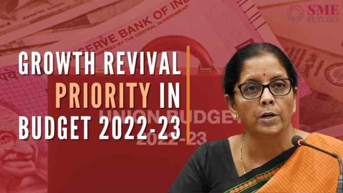 Growth revival priority in Budget 2022-23 The revival of economic growth was the foremost priority of the Union Budget FY23, said Finance Minister Nirmala Sitharaman