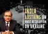 India abstains on UN resolution deploring Russia’s invasion of Ukraine, says dialogue only answer In the vote for UN Security Council resolution by the US, India abstained as it called for the immediate cessation of hostilities