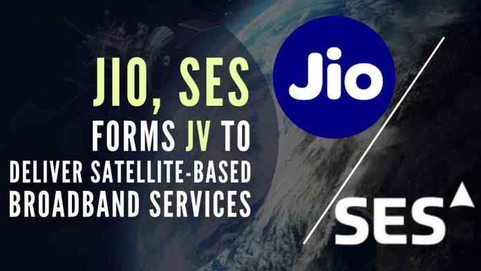 Jio Platforms, SES forms JV to deliver satellite-based broadband services Jio has entered into a multi-year capacity purchase agreement, with a total contract value of $100 million