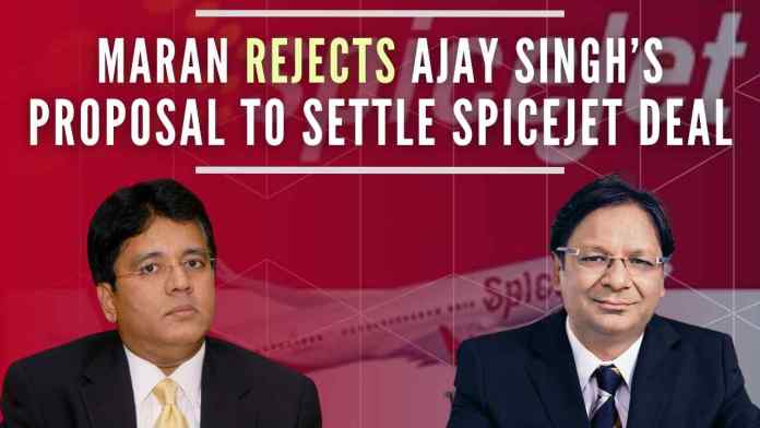Maran rejects Ajay Singh’s proposal to settle the SpiceJet deal Is it just a numbers game or is there a hidden play? Whose benami is Ajay Singh? More questions than answers as SpiceJet continues to intrigue
